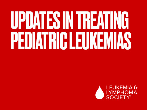 Updates In Treating Pediatric Leukemias – For Nurses